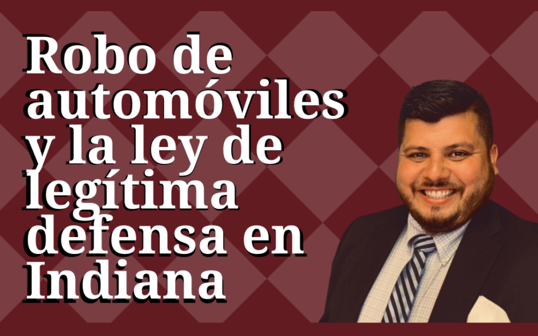 Robos de vehículos y reclamaciones de legítima defensa en Indiana