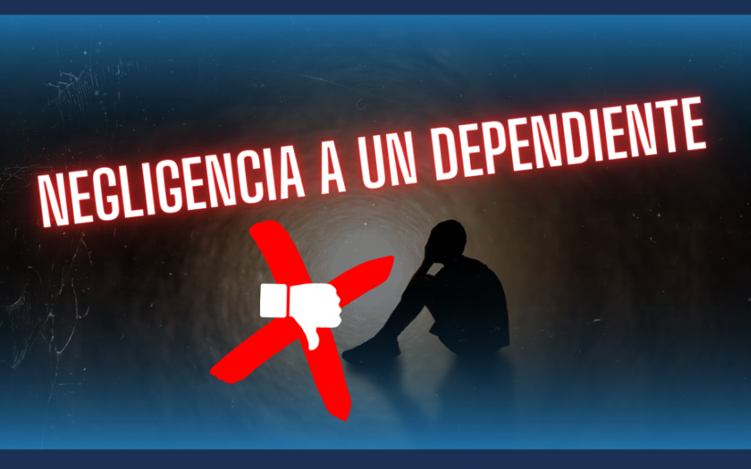 La negligencia hacia un dependiente no es algo bueno