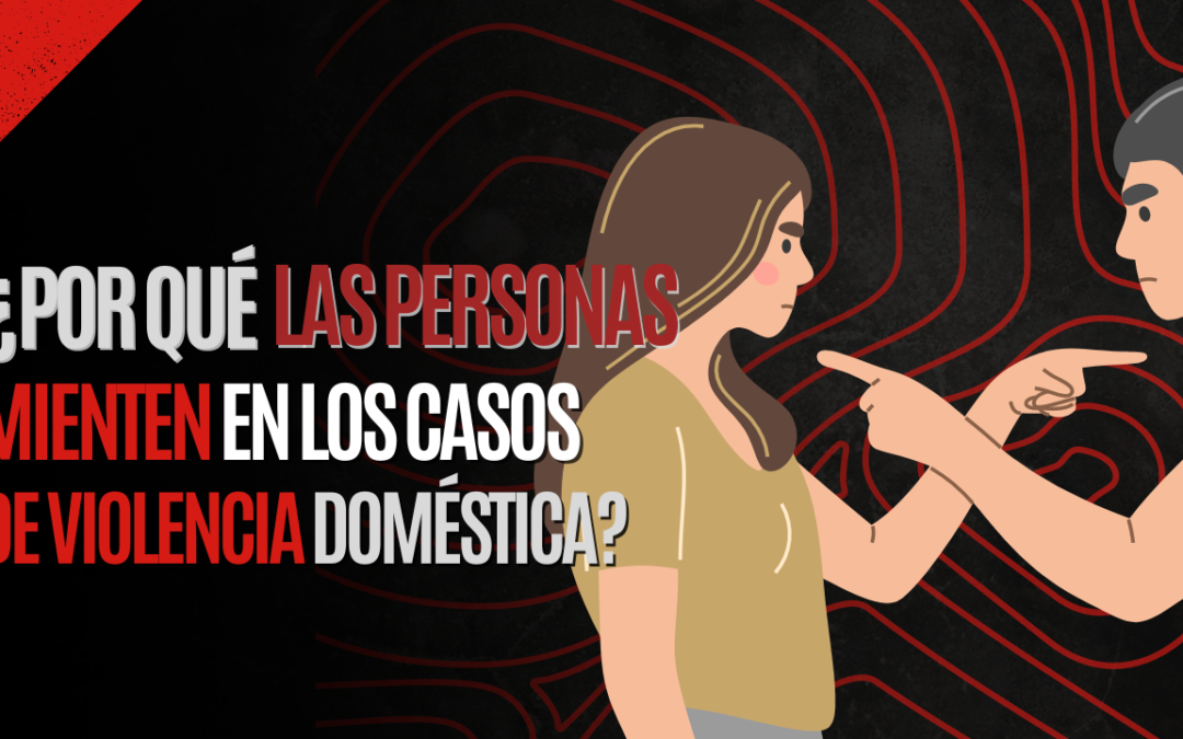 ¿Por qué mienten las personas en situaciones de violencia doméstica?